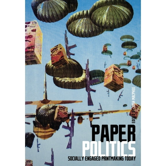 Paper Politics: Socially Engaged Printmaking Today, (Paperback)