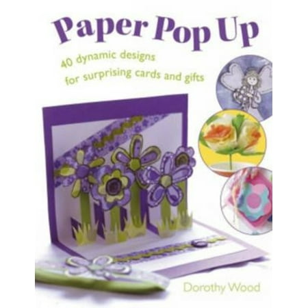 Pre-Owned Paper Pop Up: 40 Dynamic Designs for Suprising Cards and Gifts (Paperback) 0715324306 9780715324301