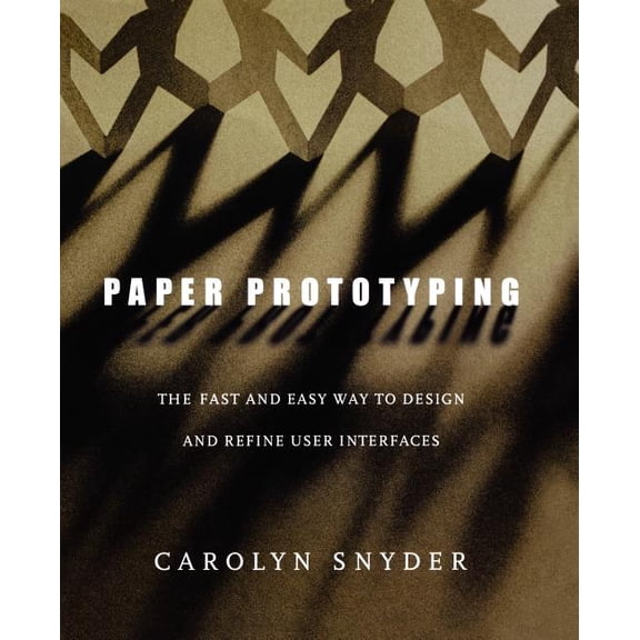 Interactive Technologies Paper Prototyping: The Fast and Easy Way to Design and Refine User Interfaces, (Paperback)