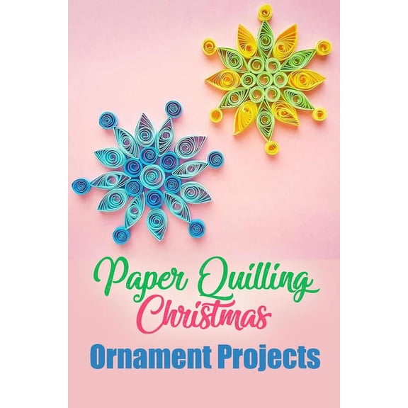 Paper Quilling Christmas Ornament Projects: Gift for Christmas, (Paperback)