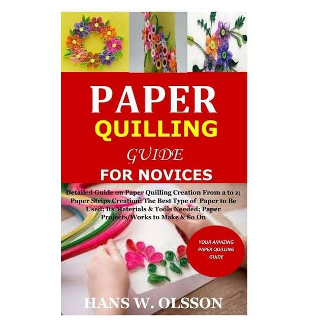 Paper Quilling Guide for Novices Detailed Guide on Paper Quilling
