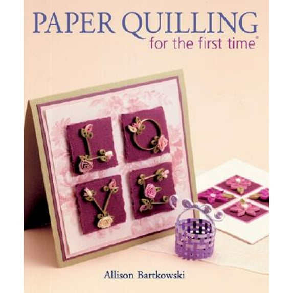 Pre-Owned Paper Quilling for the first time® (Hardcover) 1402722168 9781402722165