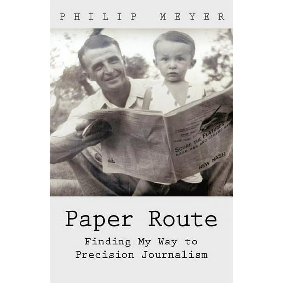 Paper Route: Finding My Way to Precision Journalism (Paperback)