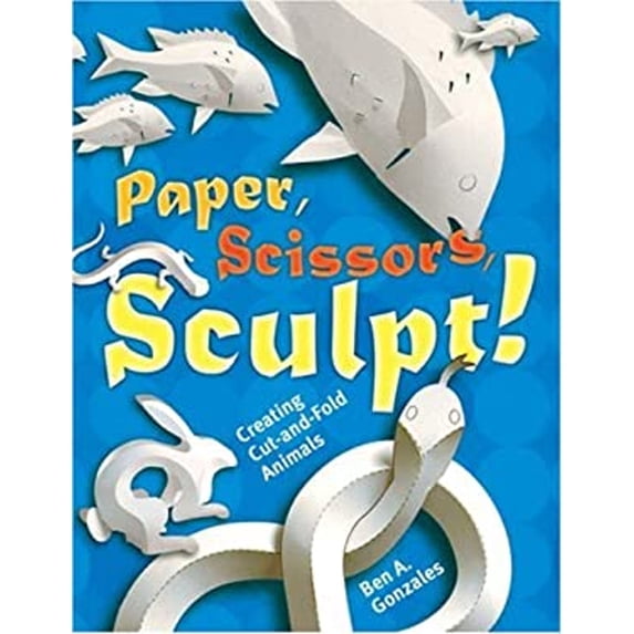 Pre-Owned Paper, Scissors, Sculpt!: Creating Cut-and-Fold Animals (Paperback) 1402740646 9781402740640