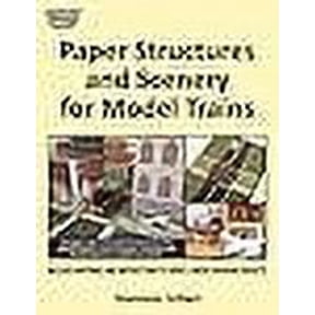Paper Structures and Scenery for Model Trains: Strategies, tips and practical projects to easily and affordably create landscapes, buildings and backgrounds your model train layout (Paperback)