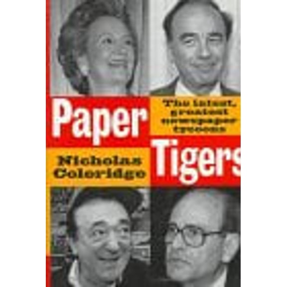 Pre-Owned Paper Tigers: The Latest, Greatest Newspaper Tycoons and How They Won the World (Hardcover) 1559722150 9781559722155