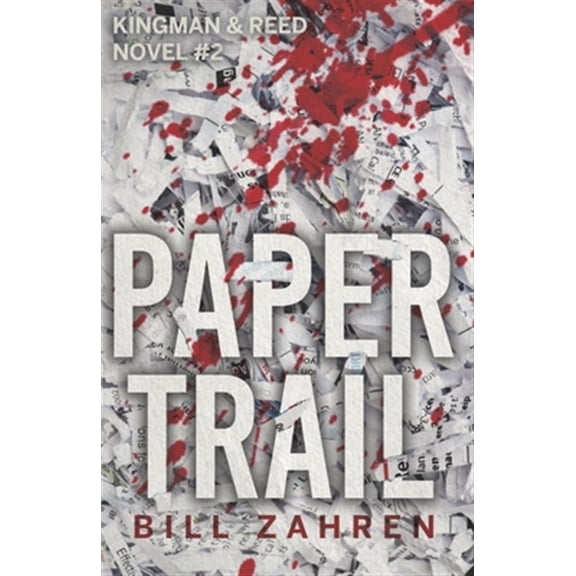 Paper Trail: Kingman & Reed Novel #2 (Paperback) by Bill Zahren