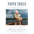 thumbnail image 1 of Paper Trails : From the Backwoods to the Front Page, a Life in Stories (Hardcover), 1 of 1
