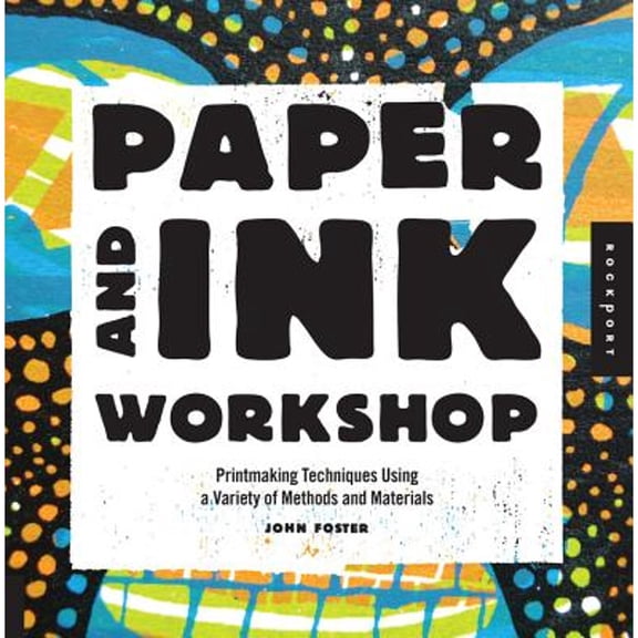 Pre-Owned Paper and Ink Workshop : Printmaking Techniques Using a Variety of Methods and Materials (Paperback) 9781592538607