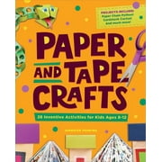 Paper and Tape Crafts 28 Inventive Activities for Kids Ages 8-12, Paperback