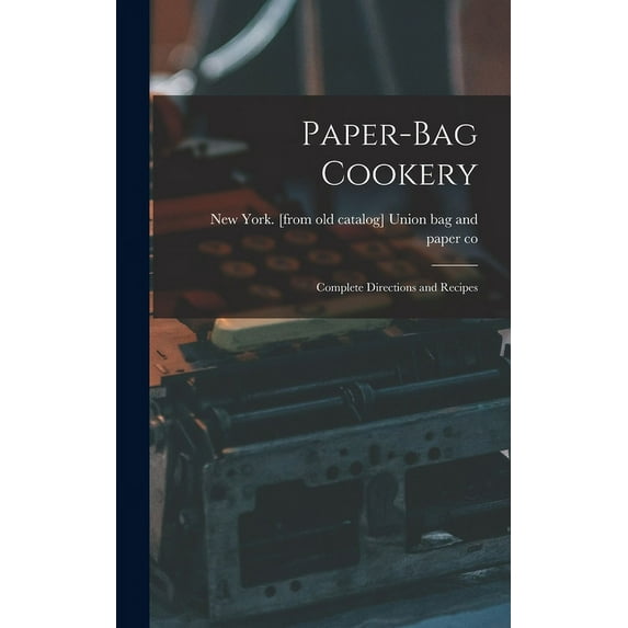 Paper-bag Cookery; Complete Directions and Recipes (Hardcover)