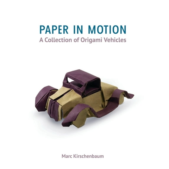 Paper in Motion: A Collection of Origami Vehicles, (Hardcover)