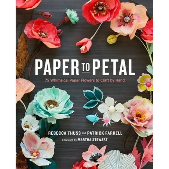 Pre-Owned Paper to Petal: 75 Whimsical Paper Flowers to Craft by Hand (Hardcover) 0385345054 9780385345057
