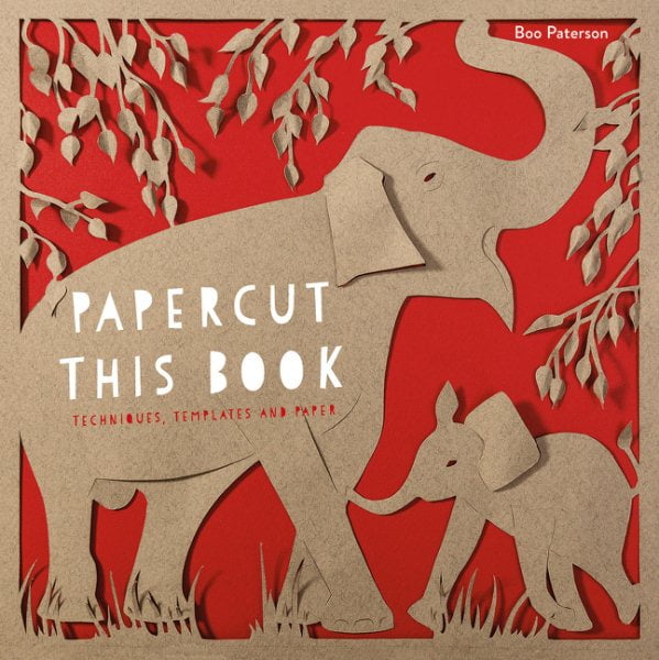 Papercut This Book : Techniques, Templates and Paper