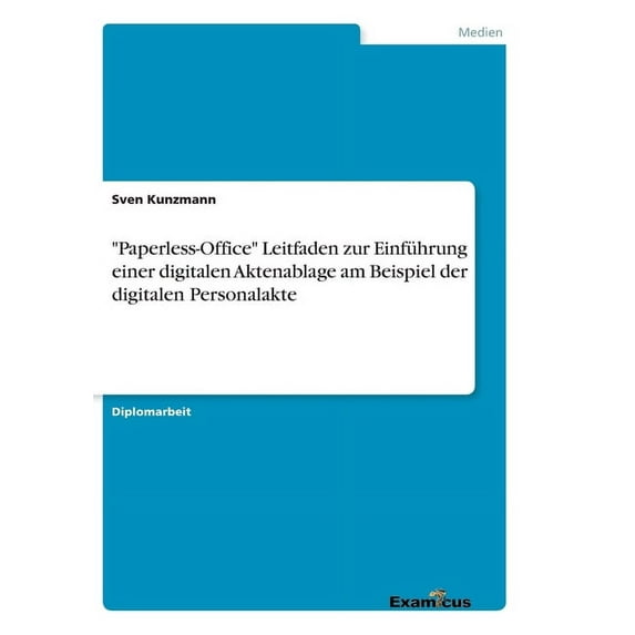 Paperless-Office Leitfaden zur Einführung einer digitalen Aktenablage am Beispiel der digitalen Personalakte, (Paperback)
