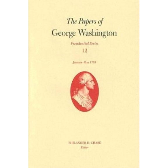 Presidential Series: The Papers of George Washington : January-May 1793 (Series #12) (Hardcover)