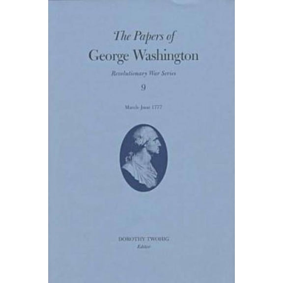 Revolutionary War Series: The Papers of George Washington : March-June 1777 (Series #9) (Hardcover)
