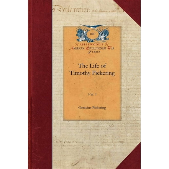 Papers of George Washington: Revolutiona Life of Timothy Pickering, Vol. 3, (Paperback)