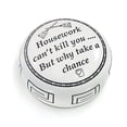 thumbnail image 1 of Paperweight Gift "Housework Can't Kill You.But why take a Chance", 1 of 1