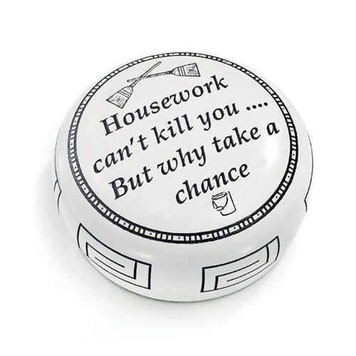 Paperweight Gift "Housework Can't Kill You.But why take a Chance"