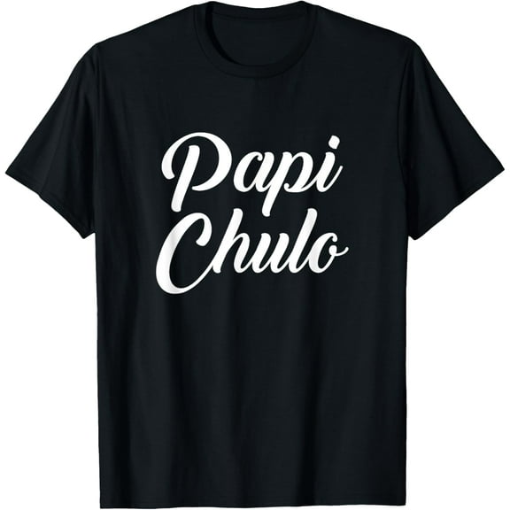 Papi Chulo T-Shirt Spanish Apparel T-Shirt