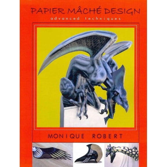 Papier Mache Design: advanced techniques (Paperback) by Monique Robert