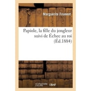Papiole, la fille du jongleur suivi de  chec au roi, Paperback