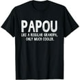 Papou Definition Like A Regular Grandpa Only Cooler Funny TShirt
