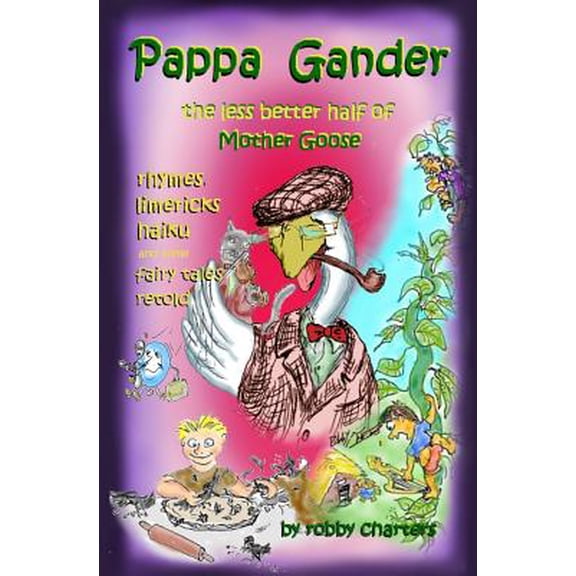 Pappa Gander: The Less Better Half of Mother Goose