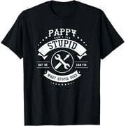 Pappy Can't Fix Stupid Funny Father's Day T-shirt Men Gift