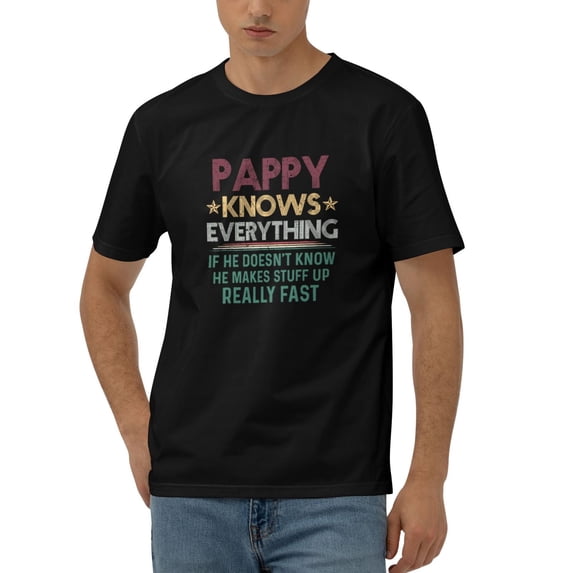 Pappy Knows Everything If He Doesn'T Know He Makes Stuff Cotton T-Shirt Black X-Large