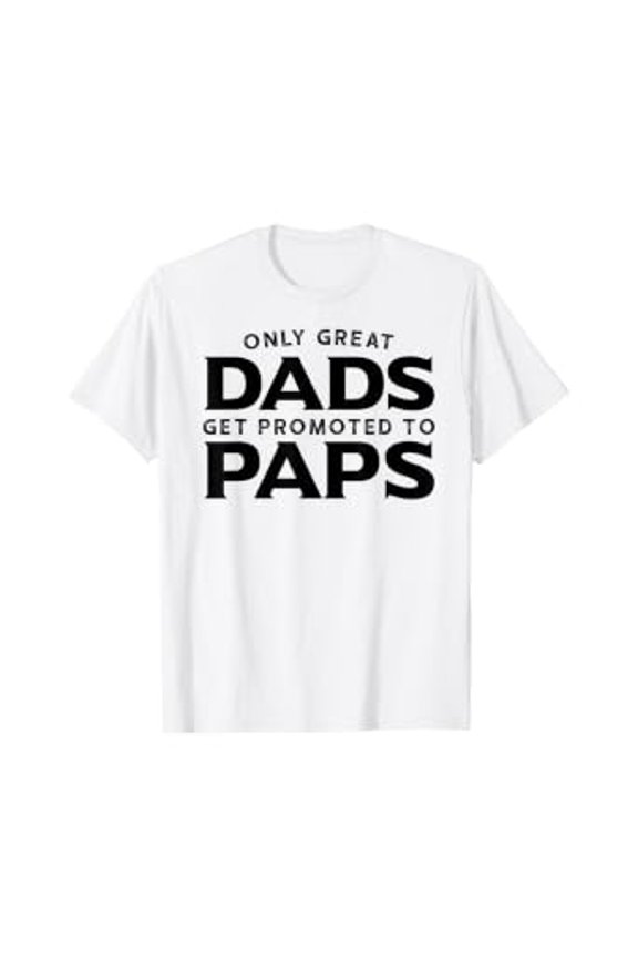 Paps Gift: Only Great Dads Get Promoted To Paps T-Shirt