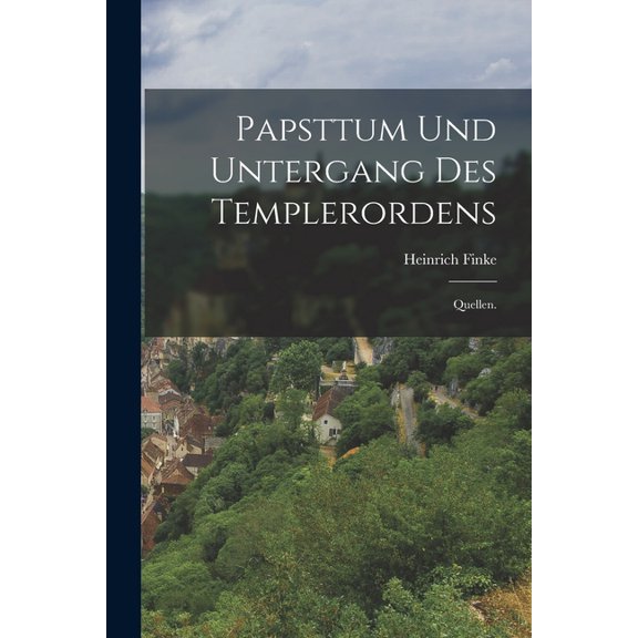 Papsttum und Untergang des Templerordens: Quellen., (Paperback)