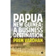 thumbnail image 1 of Papua New Guinea: A Business Destination (Paperback) by Prem Vardhan, 1 of 1