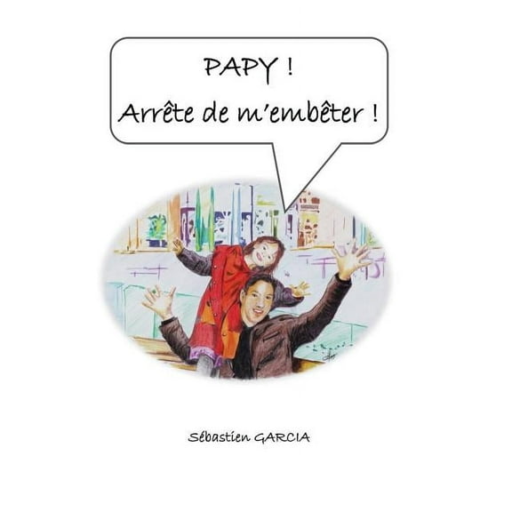 Papy ! Arrête de m'embêter !, (Paperback)