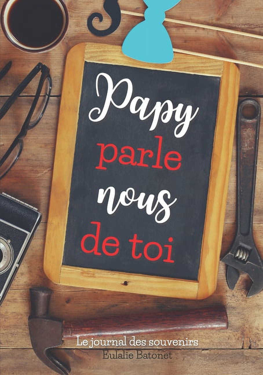 Papy Parle Nous de Toi: Livre des Mémoires à Compléter - Plus de 120 Questions - Partagez les Souvenirs et la Vie de Votre Grand-Père Chéri (Paperback)