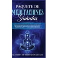 thumbnail image 1 of Paquete de Meditaciones Guiadas: ¡Incluyendo Meditación de Chakra, Meditación del Sueño, Hipnosis de Autocuración, Guion, (Hardcover), 1 of 1