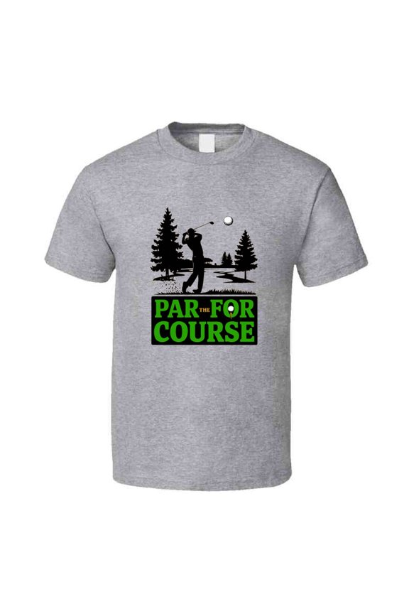 Par For The Course Golfer Swing T-shirt – Bold Tee For Golf Lovers & Swing Enthusiasts T Shirt