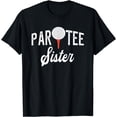 thumbnail image 1 of Par Tee Sister Funny Partee Golf Pun For Sister T-Shirt, 1 of 3