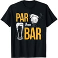 thumbnail image 1 of Par Then Bar Golf | Golfing Iron | Beer & Golf Club T-Shirt, 1 of 3