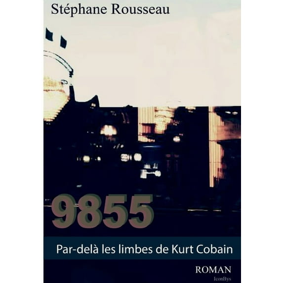 Par-delà les limbes de Kurt Cobain: 9855, (Paperback)