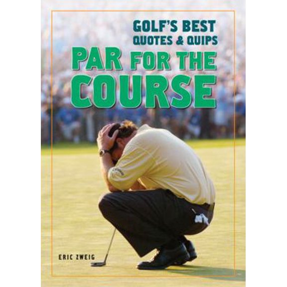 Pre-Owned Par for the Course: Golf's Best Quotes and Quips (Paperback) 1554072573 9781554072576