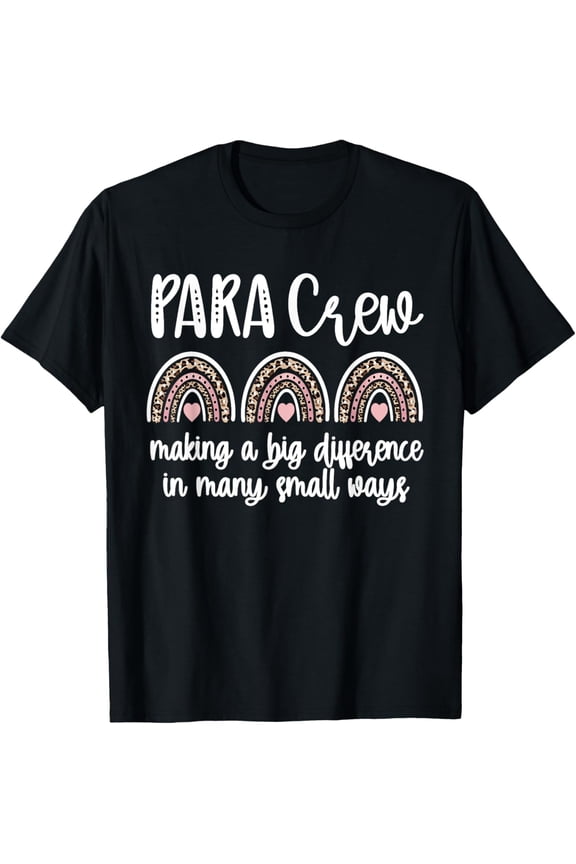 Para Crew Rainbow Parapro Teacher Paraprofessional Team T-Shirt Men women T-shirt black, gift. Sizes: S, M,L, XL, 2XL, 3XL, 4XL