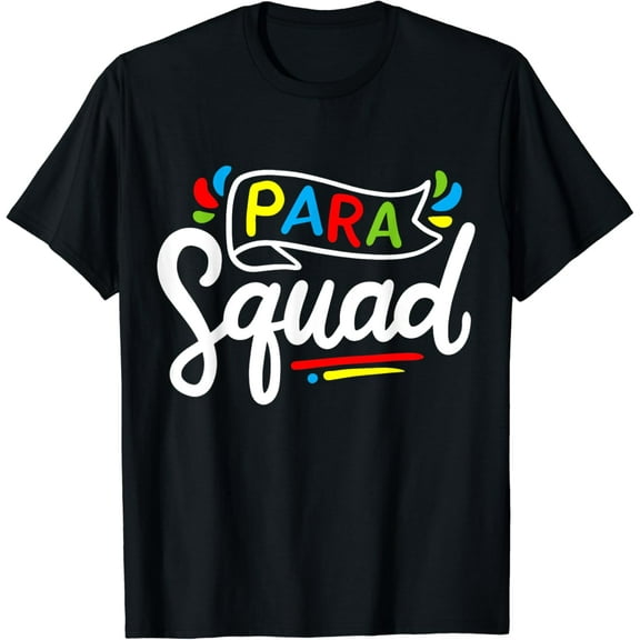 Para Squad Teacher Paraprofessional Para Professional T-Shirt