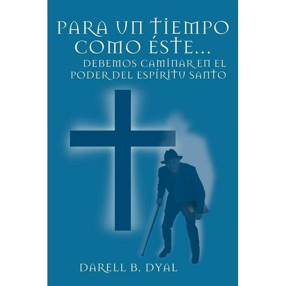 Para Un Tiempo Como Ãste. . .: Debemos Caminar En El Poder Del EspÃritu Santo (Spanish Edition)