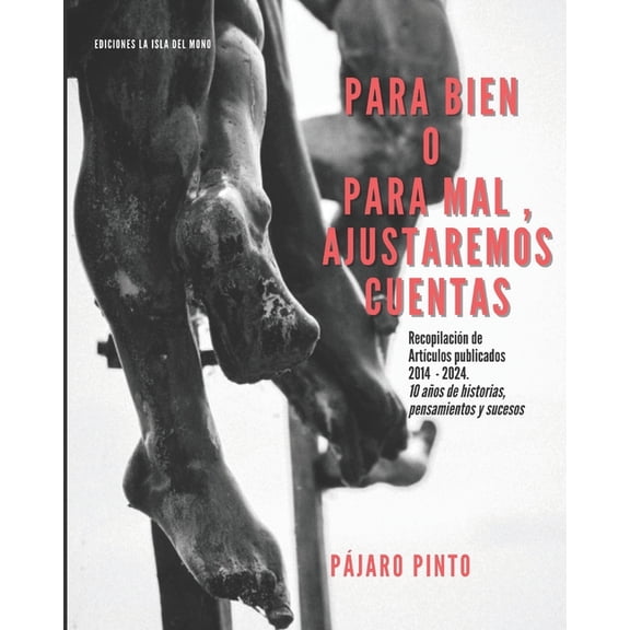 Para bien o para mal, ajustaremos cuentas: Reedicin de algunos de los artculos publicados del 2014 al 2024. 10 aos d, (Paperback)