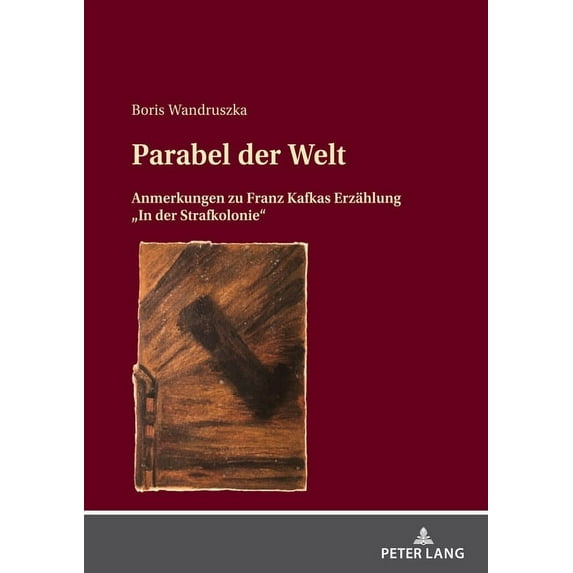 Parabel der Welt: Anmerkungen zu Franz Kafkas Erzaehlung "In der Strafkolonie" (Paperback)