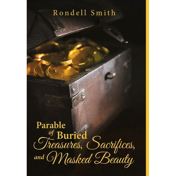Parable of Buried Treasures, Sacrifices, and Masked Beauty, (Hardcover)