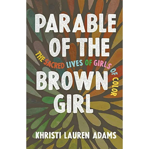 Pre-Owned Parable of the Brown Girl: The Sacred Lives of Girls of Color (Paperback) 1506455689 9781506455686