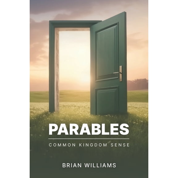 Parables: Common Kingdom Sense, (Paperback)